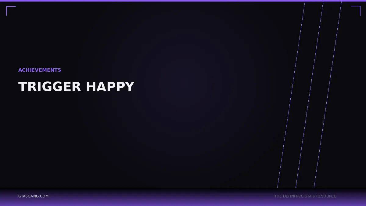 Trigger Happy in GTA 6 — Achievements guide