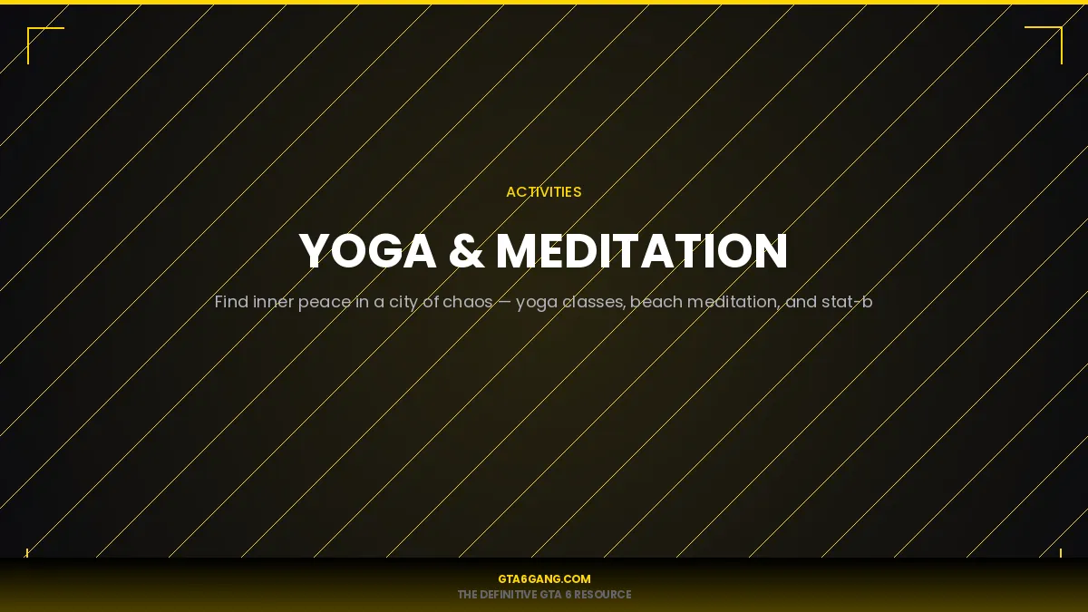 Yoga Meditation in GTA 6 — Activities guide on GTA6Gang.com