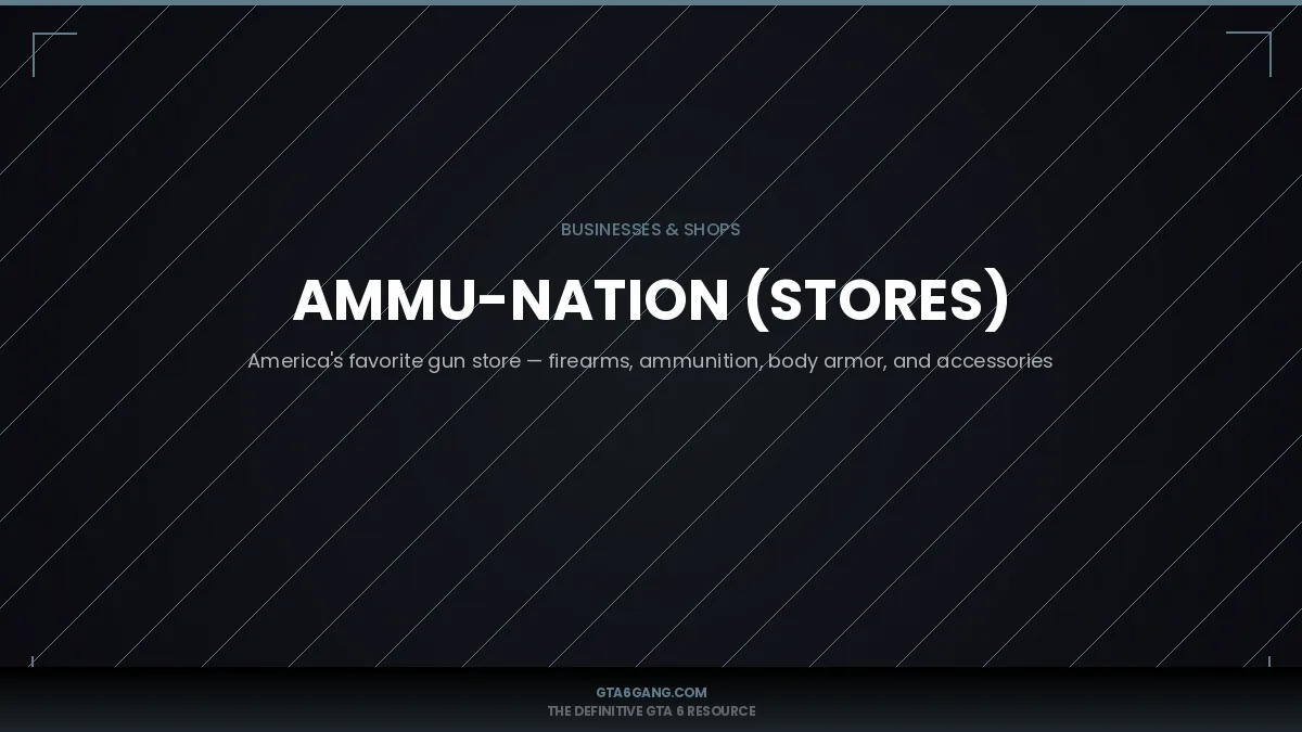 Ammu Nation Stores in GTA 6 — Businesses guide and database entry on GTA6Gang.com
