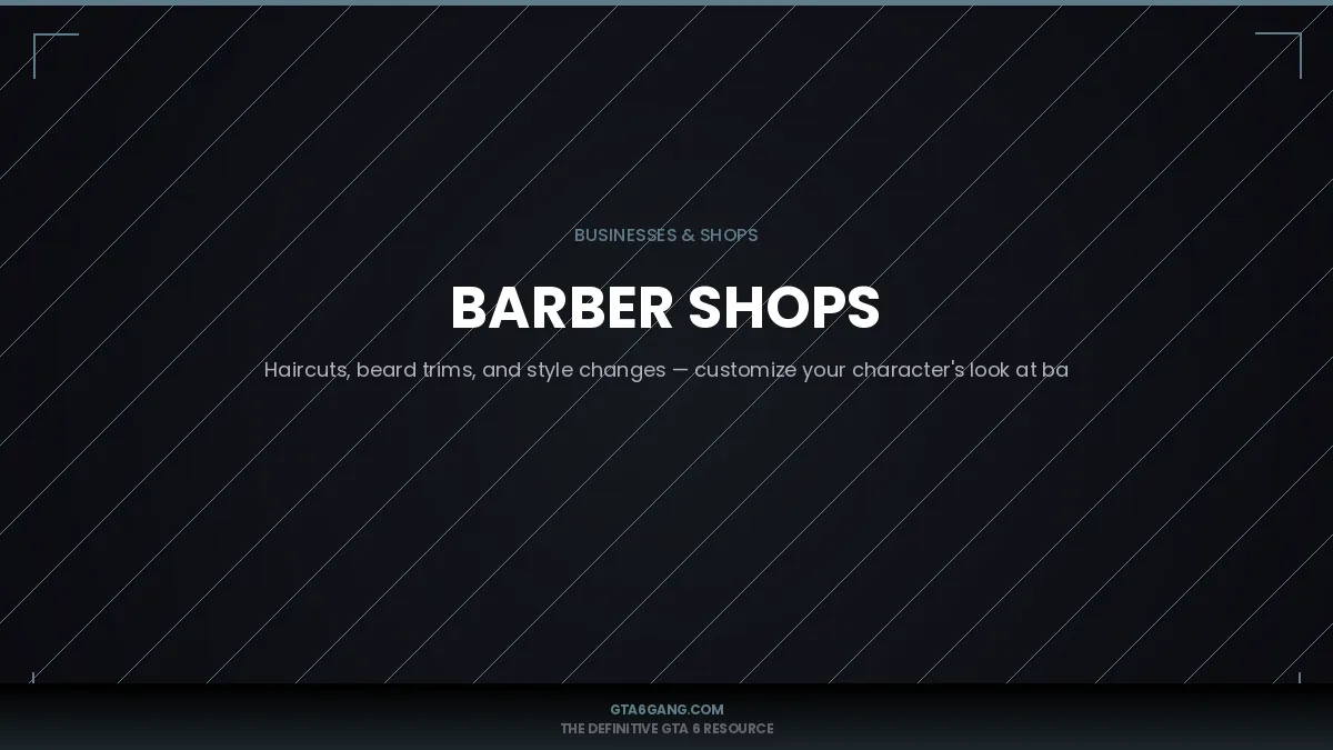Barber Shops in GTA 6 — Businesses guide and database entry on GTA6Gang.com