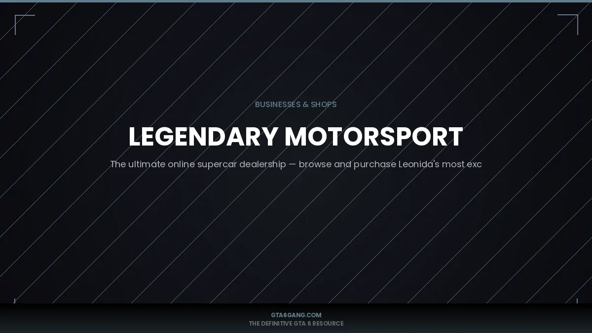 Legendary Motorsport in GTA 6 — Businesses guide and database entry on GTA6Gang.com