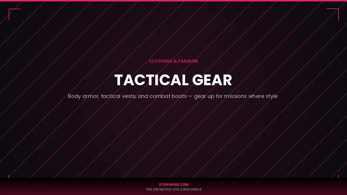 Tactical Gear in GTA 6 — Clothing guide and database entry on GTA6Gang.com