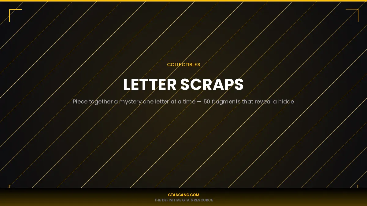 Letter Scraps in GTA 6 — Collectibles guide and database entry on GTA6Gang.com