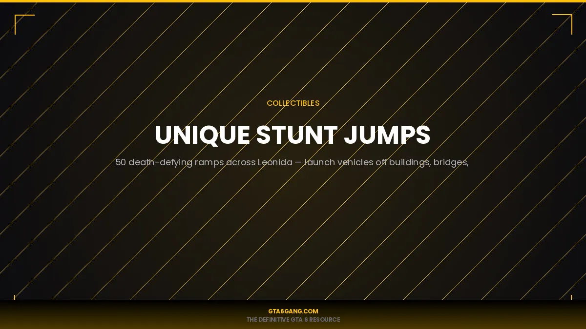 Stunt Jumps in GTA 6 — Collectibles guide and database entry on GTA6Gang.com