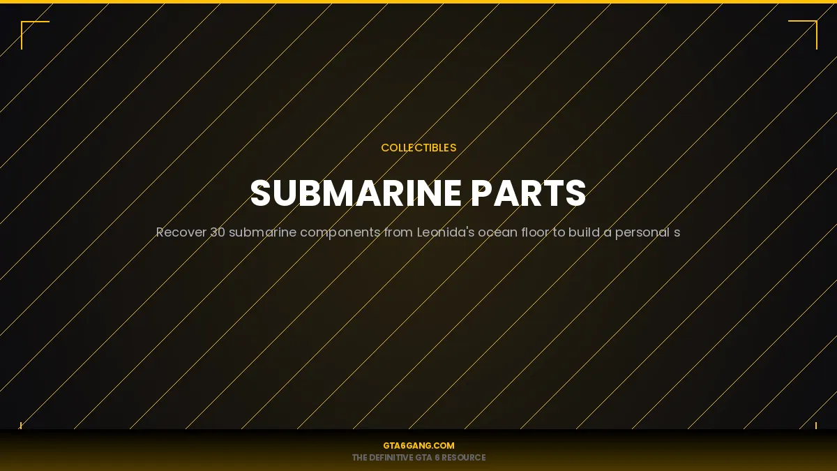 Submarine Parts in GTA 6 — Collectibles guide and database entry on GTA6Gang.com