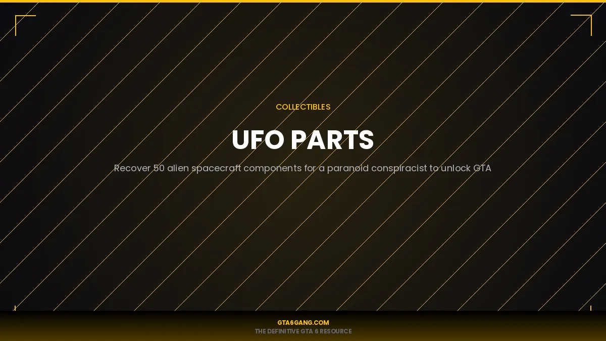 Ufo Parts in GTA 6 — Collectibles guide and database entry on GTA6Gang.com