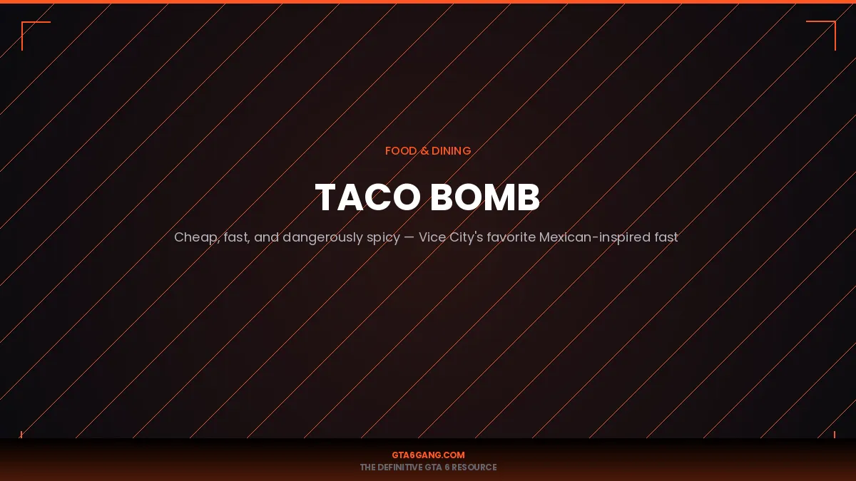 Taco Bomb in GTA 6 — Food guide and database entry on GTA6Gang.com