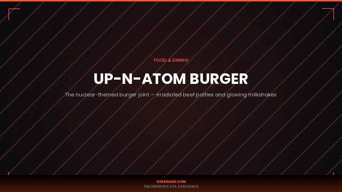 Up N Atom Burger in GTA 6 — Food guide and database entry on GTA6Gang.com