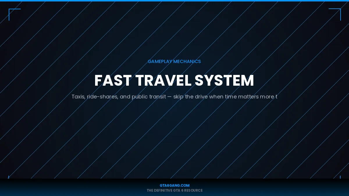 Fast Travel System in GTA 6 — Gameplay guide and database entry on GTA6Gang.com
