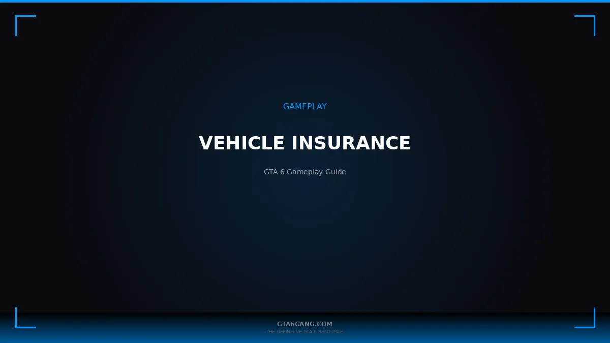Vehicle Insurance in GTA 6 — Gameplay Mechanics guide on GTA6Gang.com