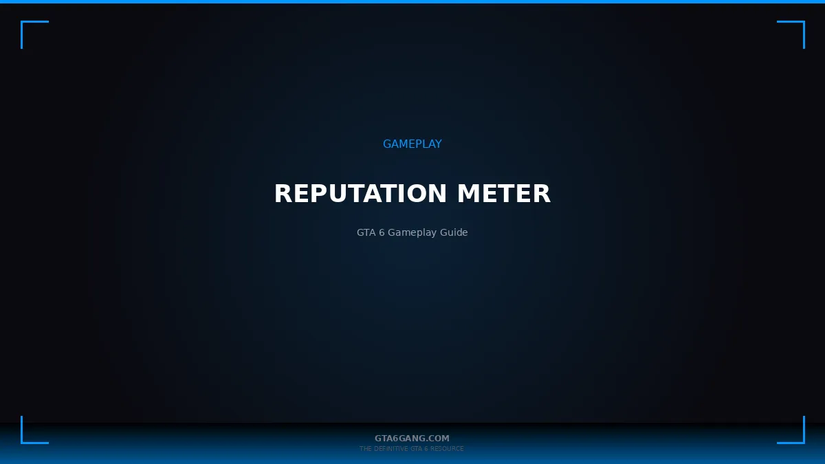 Reputation Meter in GTA 6 — Gameplay Mechanics guide on GTA6Gang.com