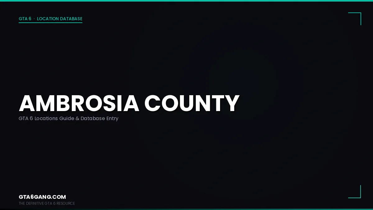 Ambrosia County in GTA 6 — Locations guide and database entry on GTA6Gang.com