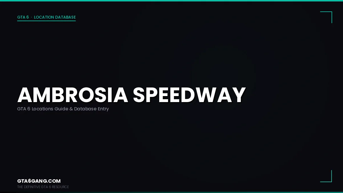 Ambrosia Speedway in GTA 6 — Locations guide and database entry on GTA6Gang.com