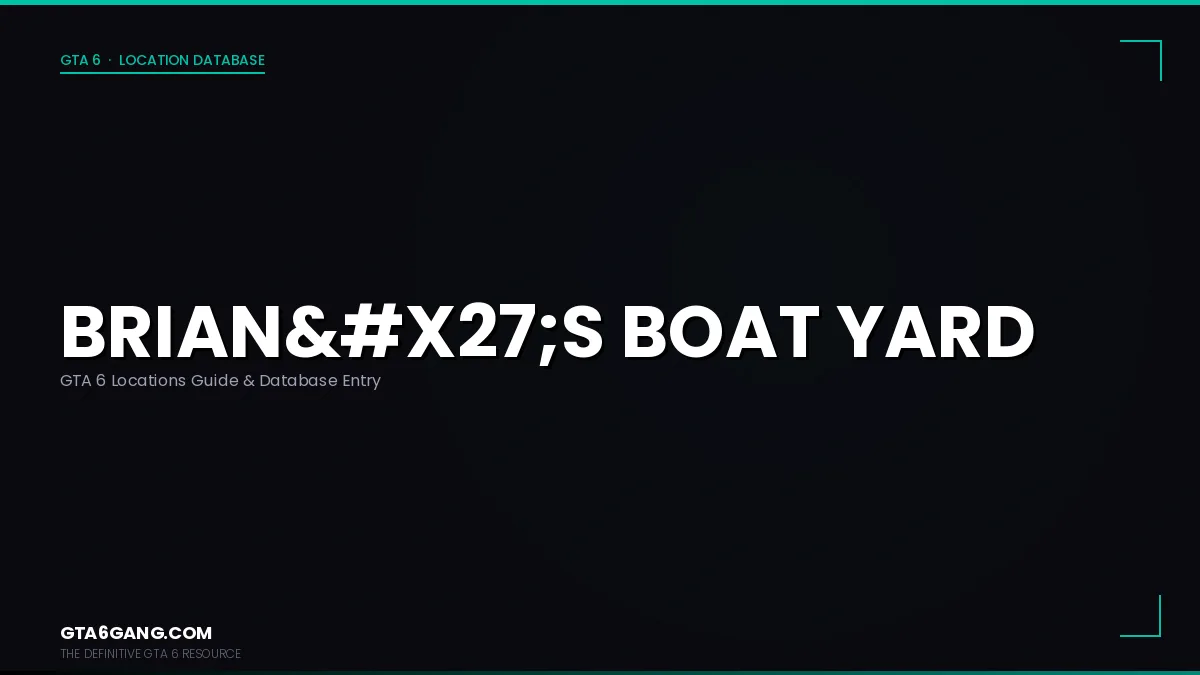 Brians Boat Yard in GTA 6 — Locations guide and database entry on GTA6Gang.com