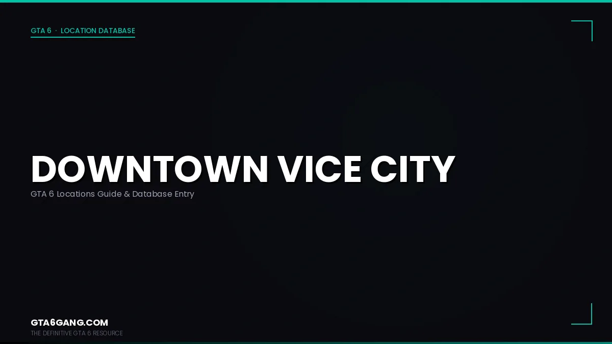 Downtown Vice City in GTA 6 — Locations guide and database entry on GTA6Gang.com