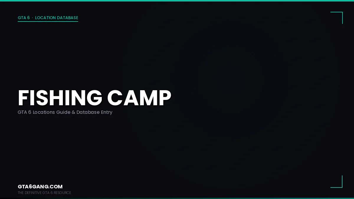 Fishing Camp in GTA 6 — Locations guide and database entry on GTA6Gang.com
