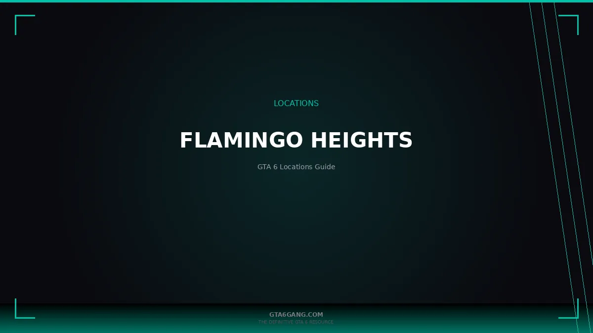 Flamingo Heights in GTA 6 — guide on GTA6Gang.com