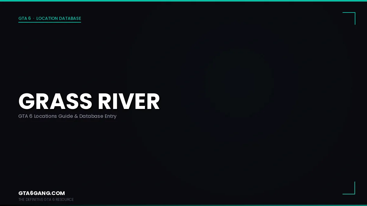 Grass River in GTA 6 — Locations guide and database entry on GTA6Gang.com