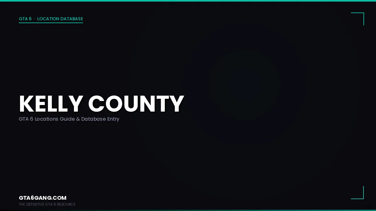 Kelly County in GTA 6 — Locations guide and database entry on GTA6Gang.com
