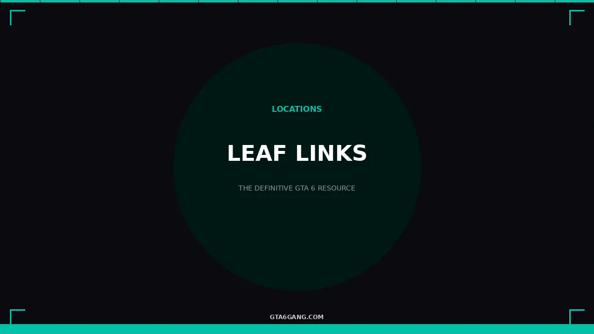 Leaf Links in GTA 6 — Locations guide on GTA6Gang.com