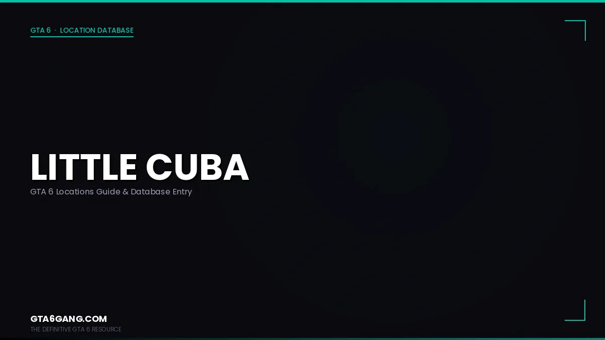 Little Cuba in GTA 6 — Locations guide and database entry on GTA6Gang.com