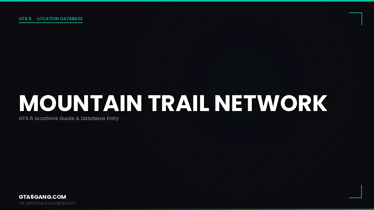 Mountain Trail Network in GTA 6 — Locations guide and database entry on GTA6Gang.com