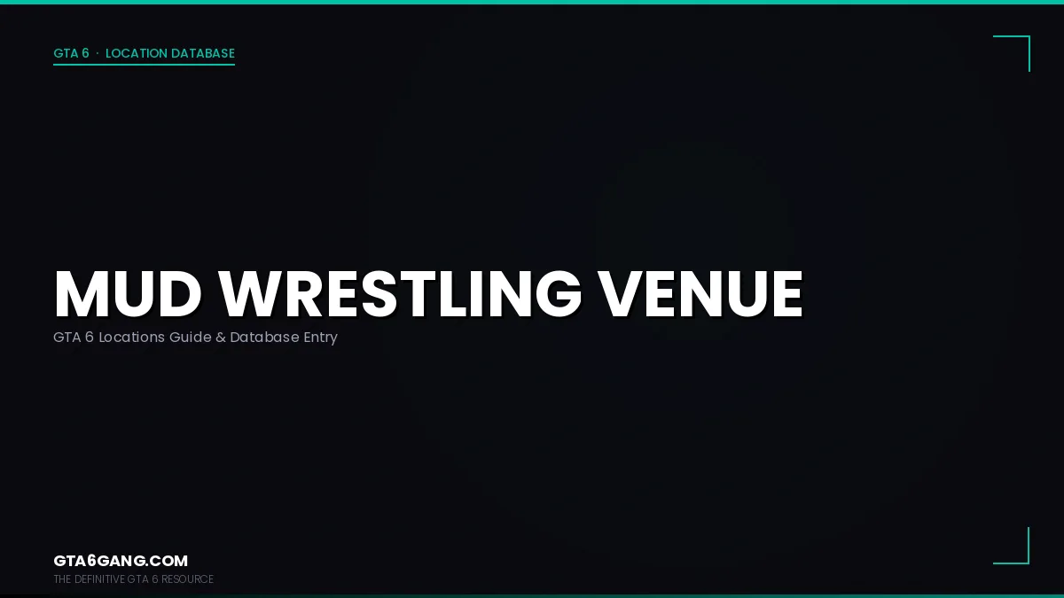 Mud Wrestling Venue in GTA 6 — Locations guide and database entry on GTA6Gang.com