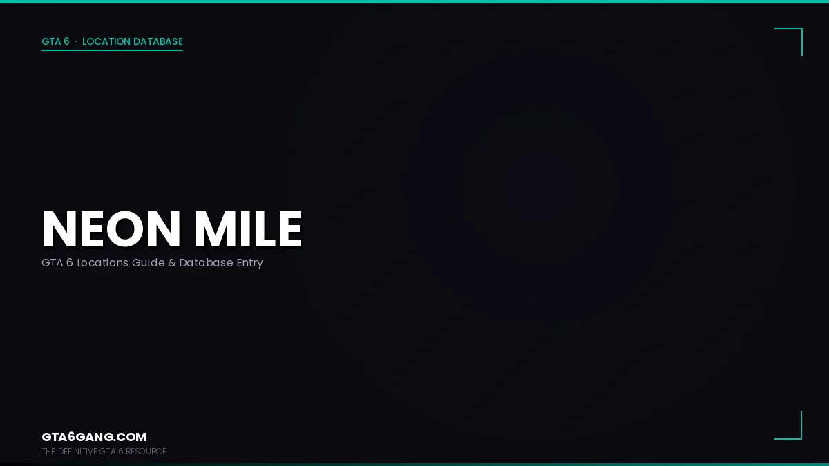 Neon Mile in GTA 6 — Locations guide and database entry on GTA6Gang.com
