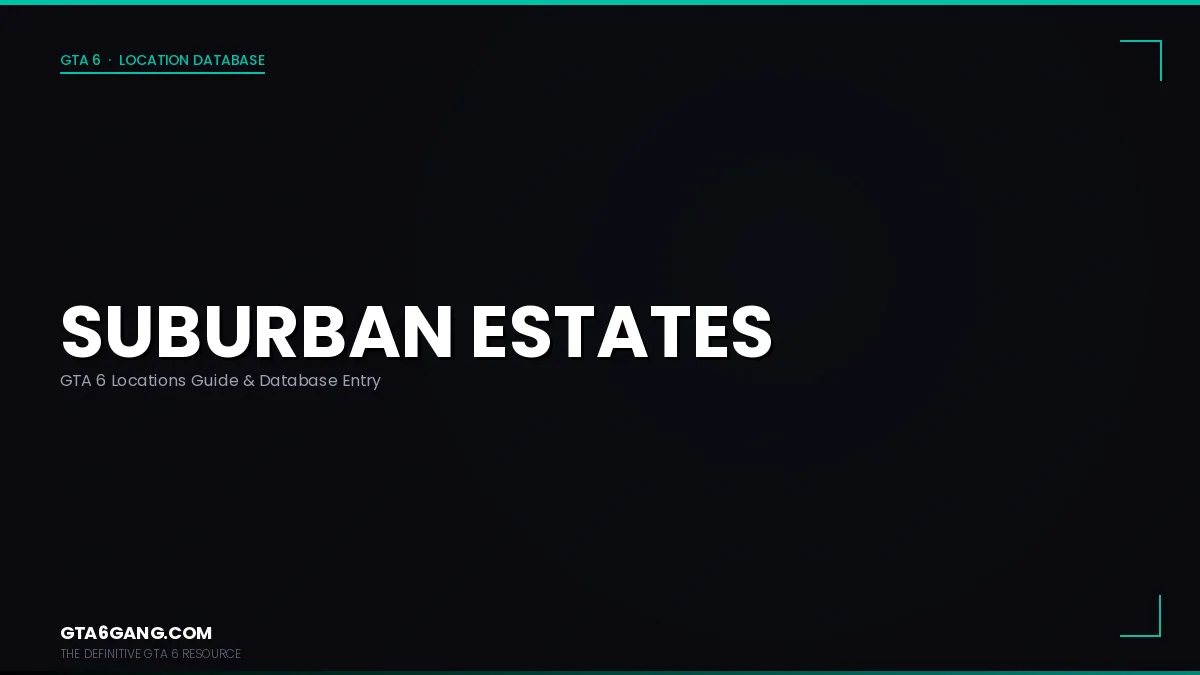 Suburban Estates in GTA 6 — Locations guide and database entry on GTA6Gang.com