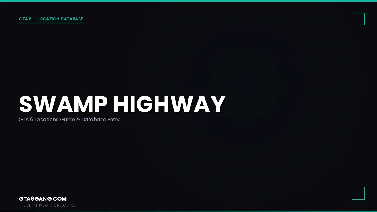 Swamp Highway in GTA 6 — Locations guide and database entry on GTA6Gang.com
