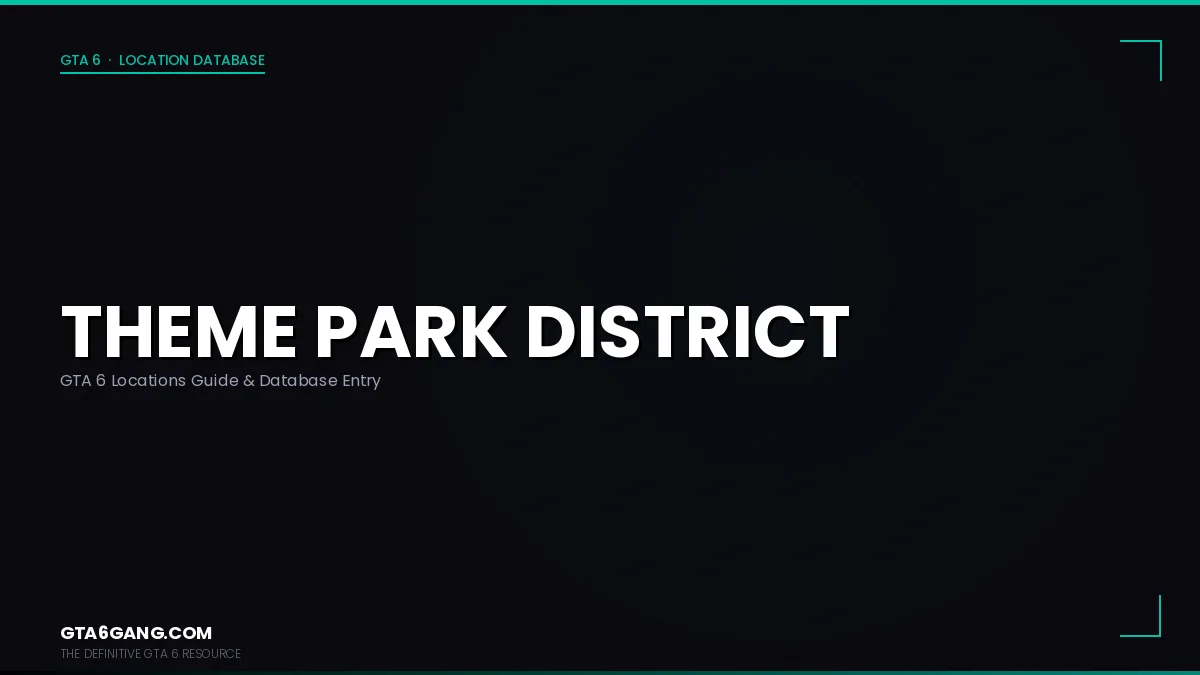 Theme Park District in GTA 6 — Locations guide and database entry on GTA6Gang.com