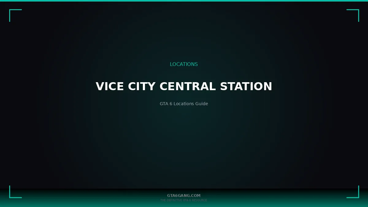 Vice City Central Station in GTA 6 — Locations guide on GTA6Gang.com