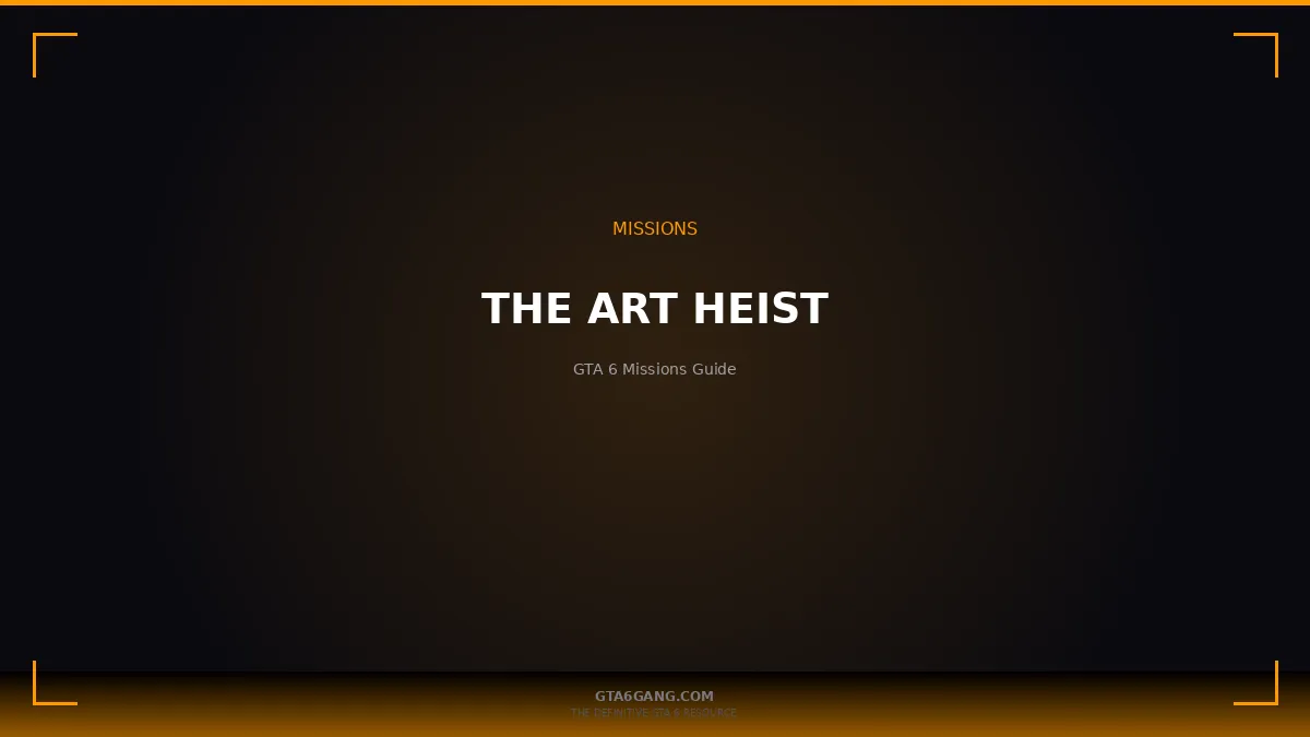 The Art Heist in GTA 6 — Missions guide on GTA6Gang.com