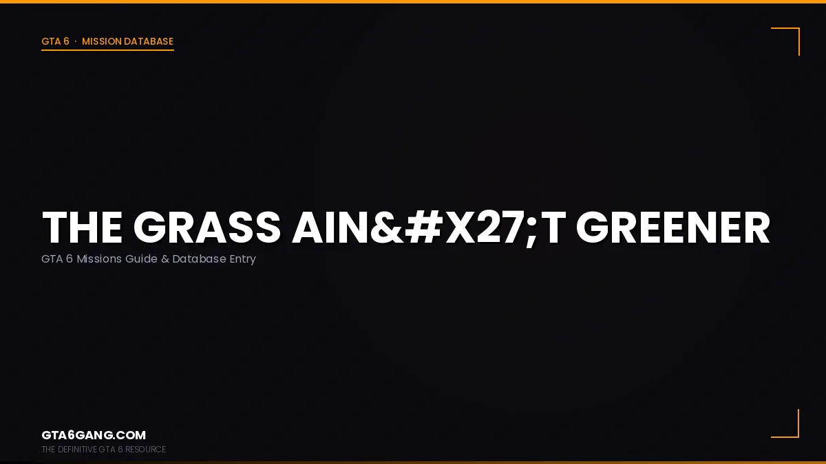 The Grass Ain't Greener mission in GTA 6 on GTA6Gang.com