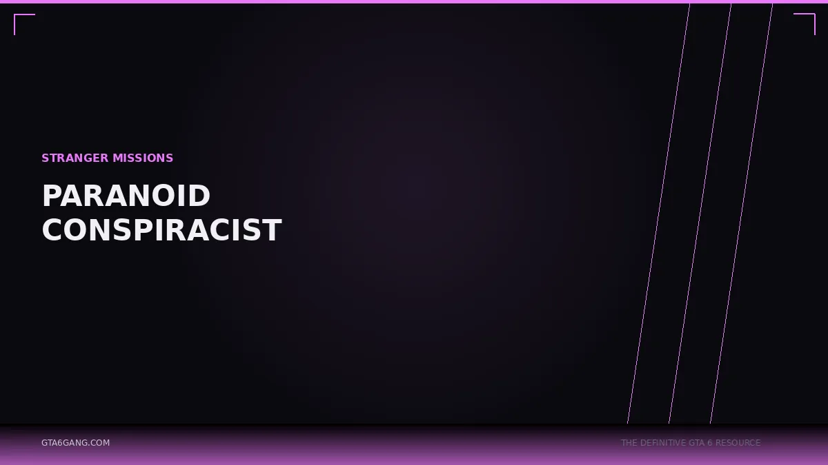 Paranoid Conspiracist in GTA 6 — Stranger Missions guide