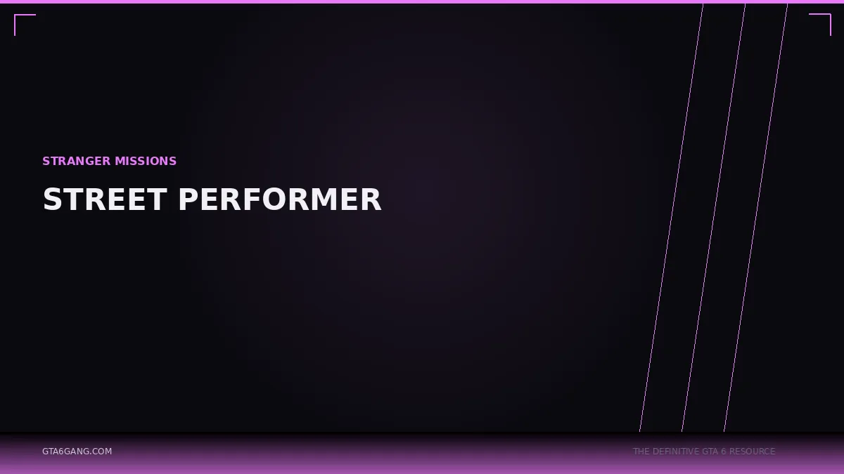 Street Performer in GTA 6 — Stranger Missions guide