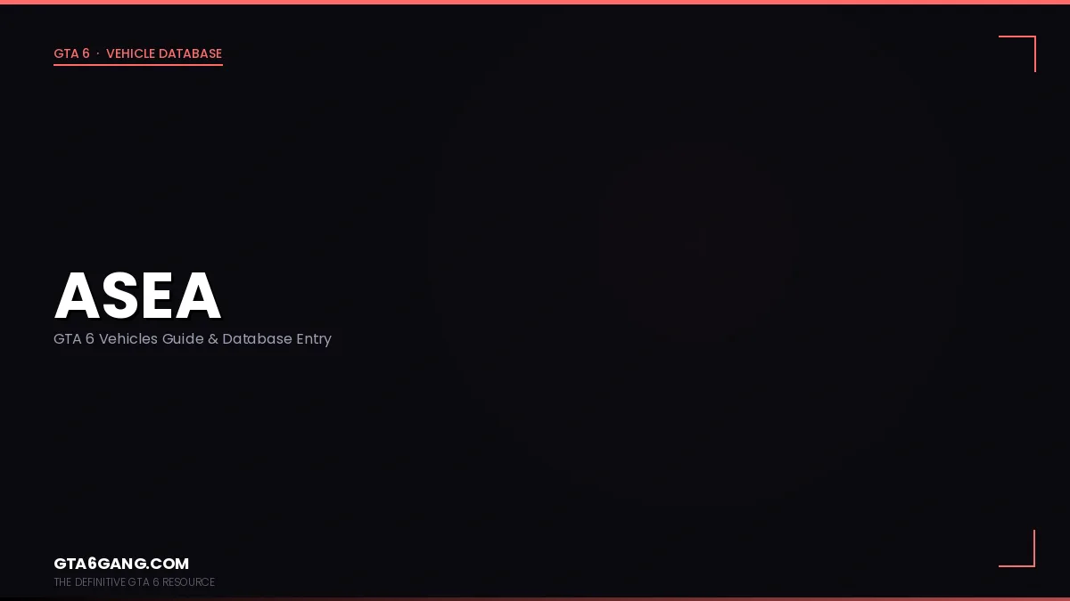 Asea in GTA 6 — Vehicles guide and database entry on GTA6Gang.com