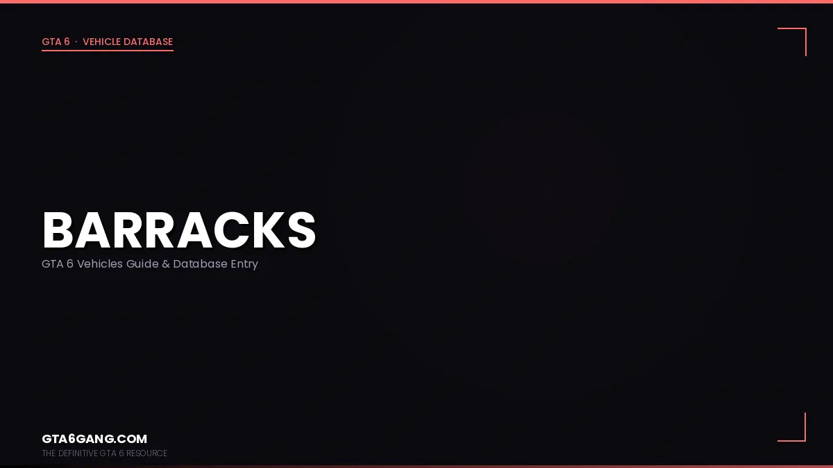 Barracks in GTA 6 — Vehicles guide and database entry on GTA6Gang.com