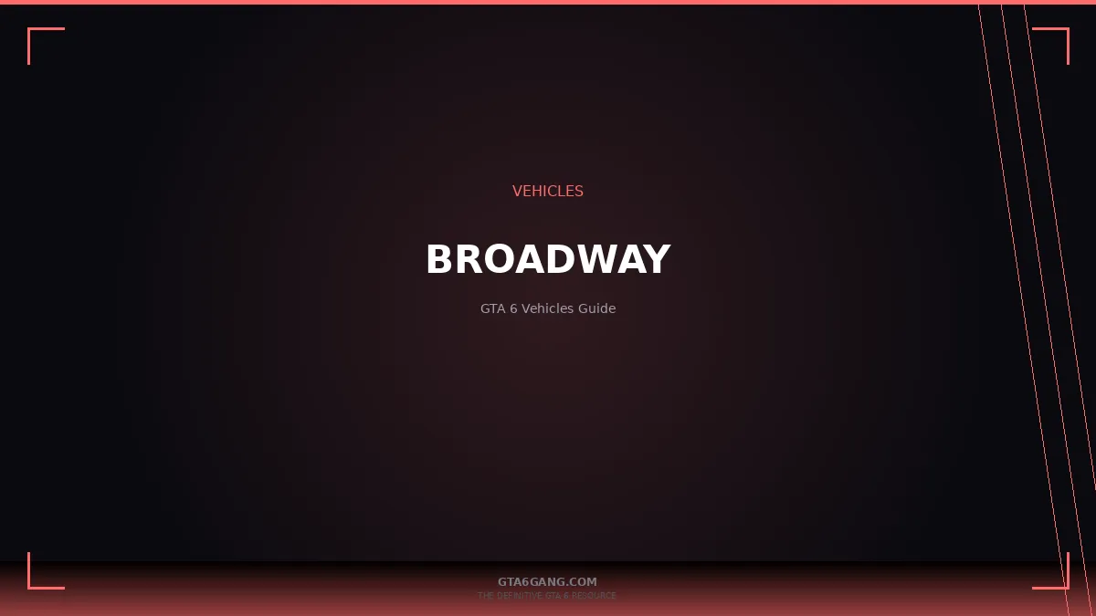 Broadway in GTA 6 — Vehicles guide and database entry on GTA6Gang.com