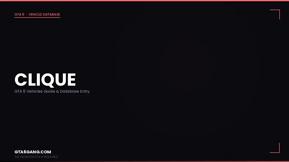 Clique in GTA 6 — Vehicles guide and database entry on GTA6Gang.com