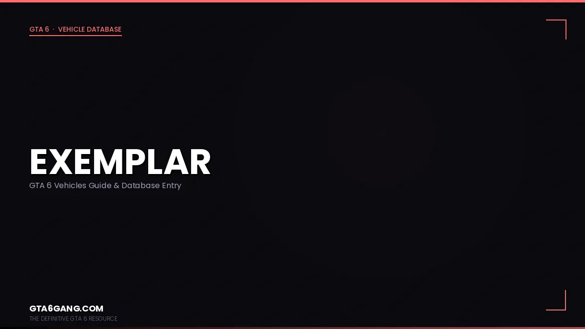 Exemplar in GTA 6 — Vehicles guide and database entry on GTA6Gang.com