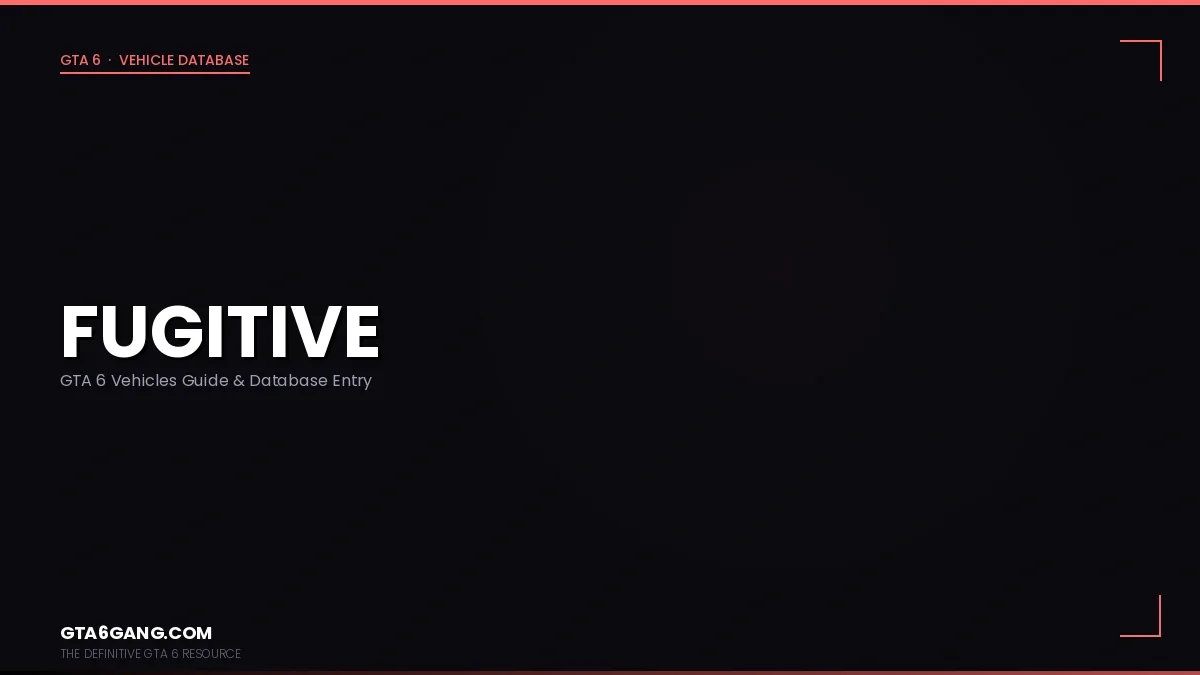 Fugitive in GTA 6 — Vehicles guide and database entry on GTA6Gang.com