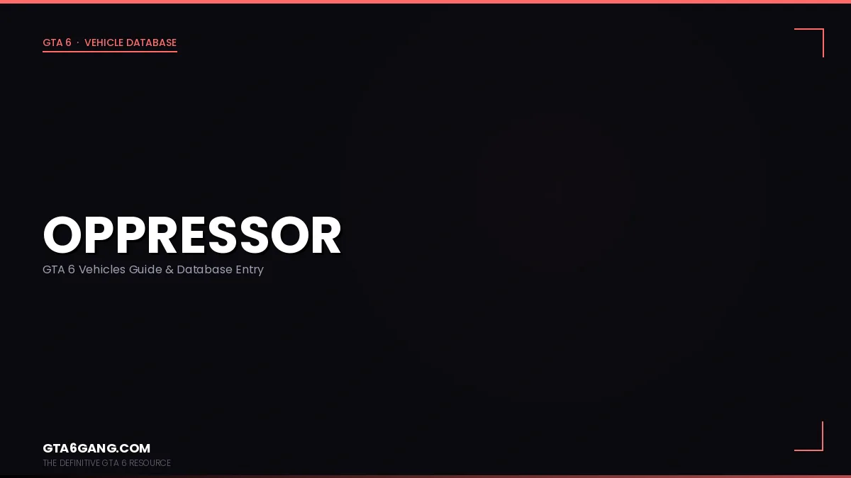 Oppressor in GTA 6 — Vehicles guide and database entry on GTA6Gang.com