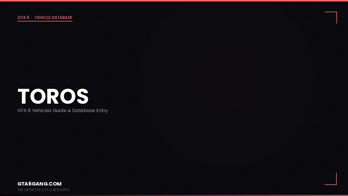 Toros in GTA 6 — Vehicles guide and database entry on GTA6Gang.com