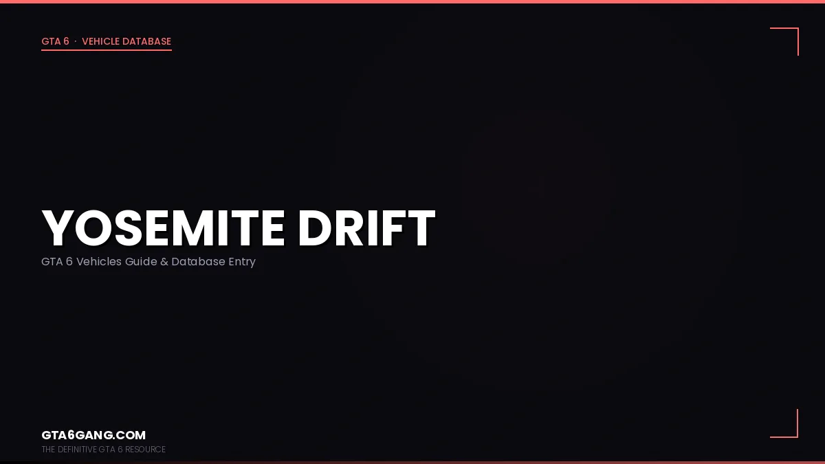 Yosemite Drift in GTA 6 — Vehicles guide and database entry on GTA6Gang.com