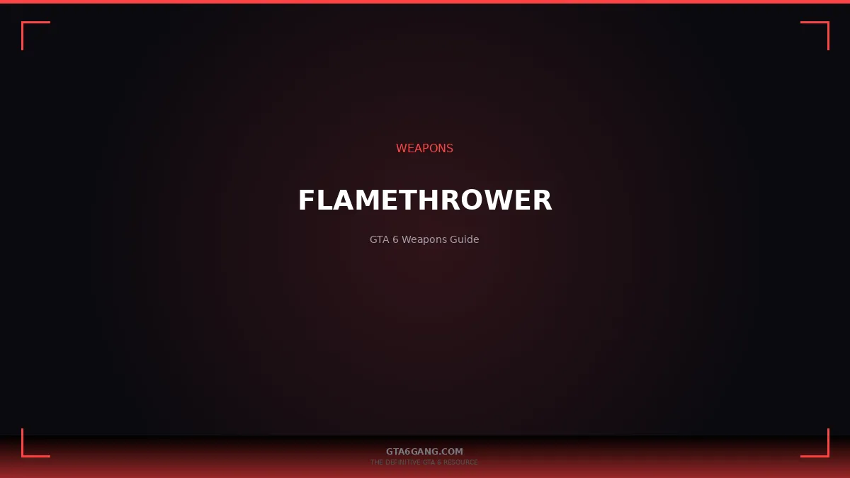Flamethrower in GTA 6 — Weapons guide on GTA6Gang.com